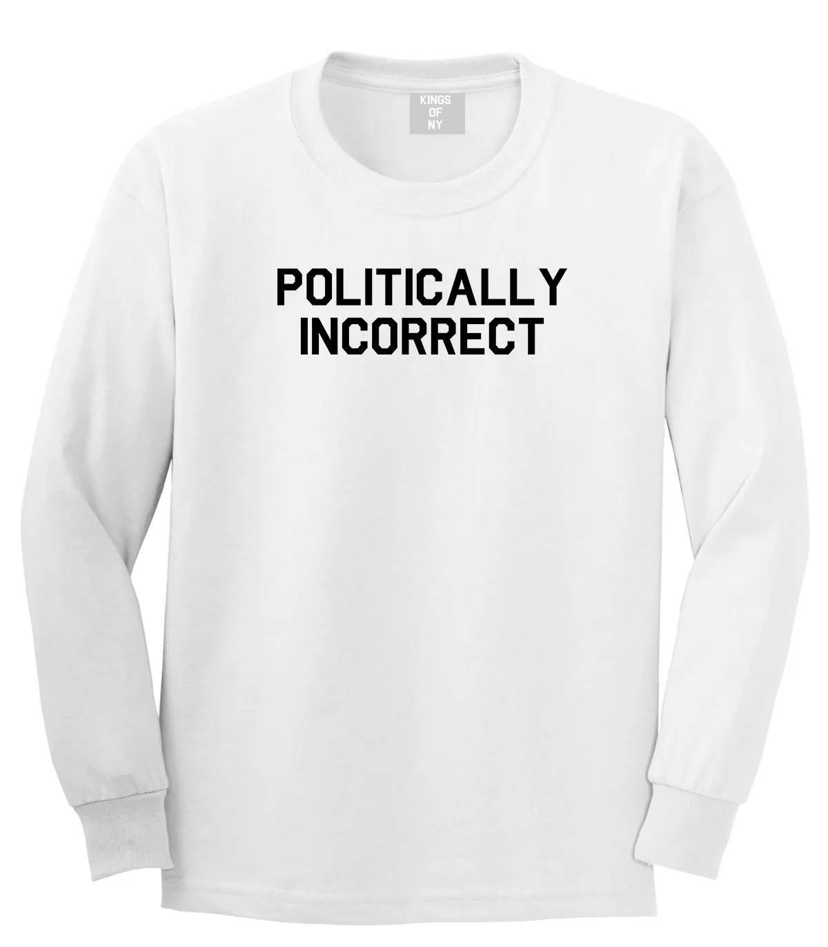 I Am Politically Incorrect American Mens Long Sleeve T-Shirt