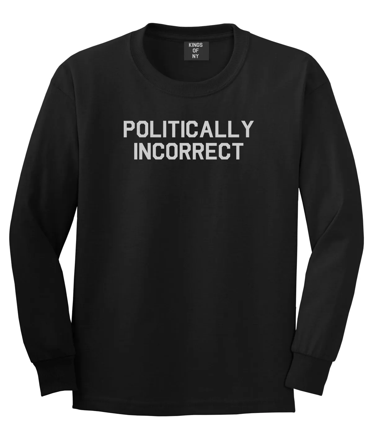 I Am Politically Incorrect American Mens Long Sleeve T-Shirt