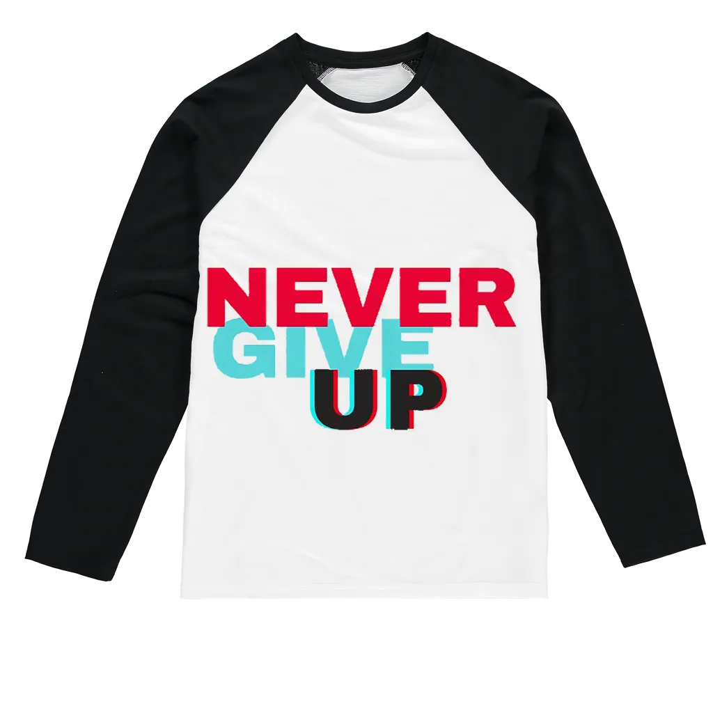 Never Give Up Sublimation Baseball Long Sleeve T-Shirt