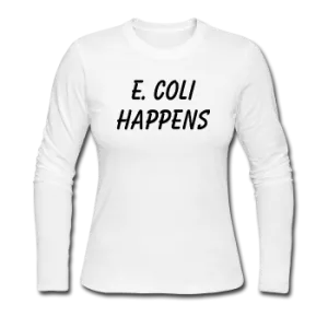 "E. Coli Happens" (black) - Women's Long Sleeve T-Shirt